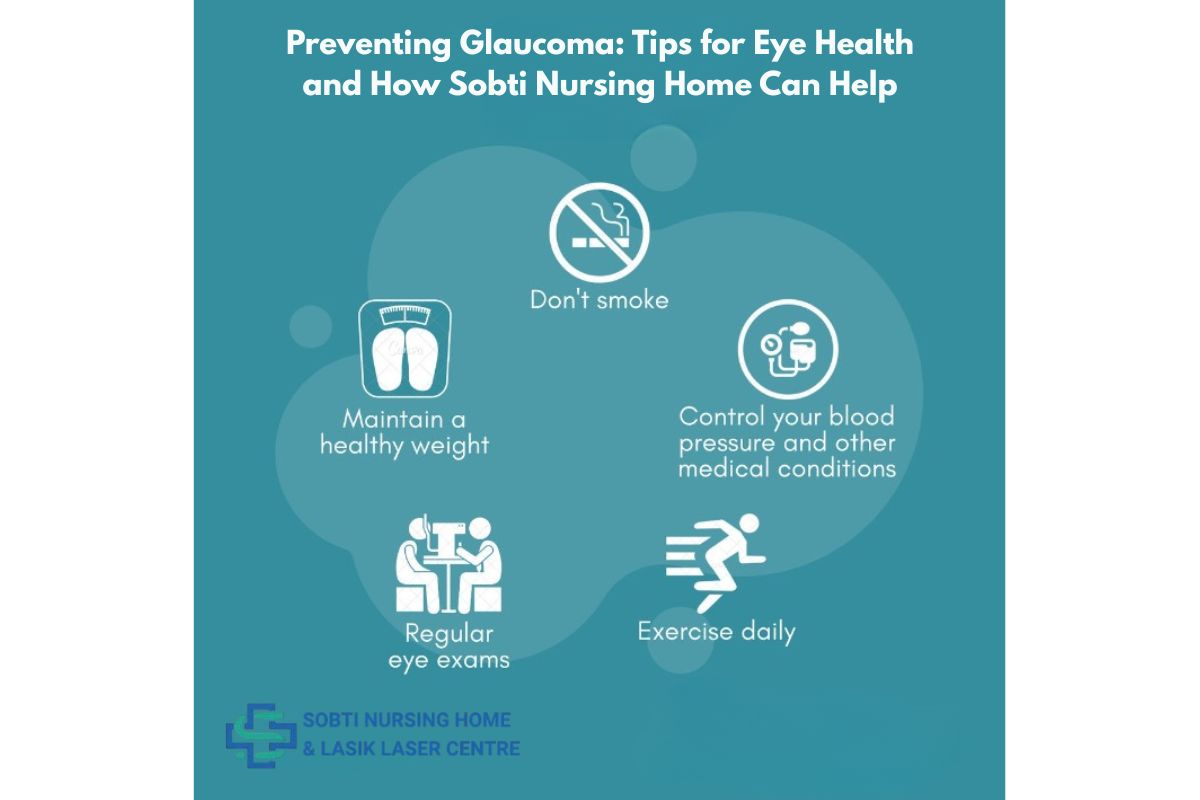 Preventing Glaucoma: Tips for Eye Health and How Sobti Nursing Home Can Help