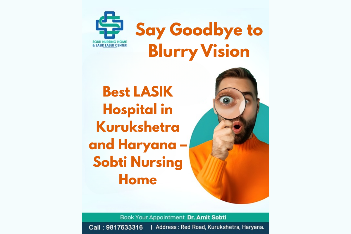 Best LASIK Hospital in Kurukshetra and Haryana – Sobti Nursing Home